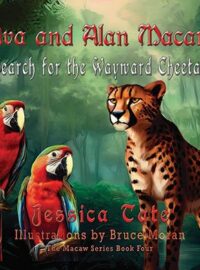 Ava and Alan Macaw: Search for the Wayward Cheetah