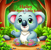 Hailey, the Brave Little Koala (Hailey’s Adventures Book 1)