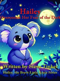 Hailey Overcomes Her Fear of the Dark (Hailey’s Adventures Book 2)